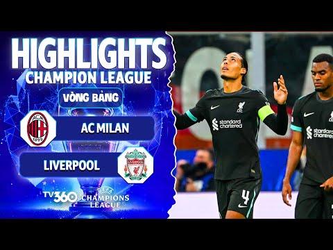 HIGHLIGHTS AC MILAN VS LIVERPOOL | CÔNG THẦN LẬP CÔNG, LIVERPOOL THIÊU RỤI SAN SIRO | UCL 24/25