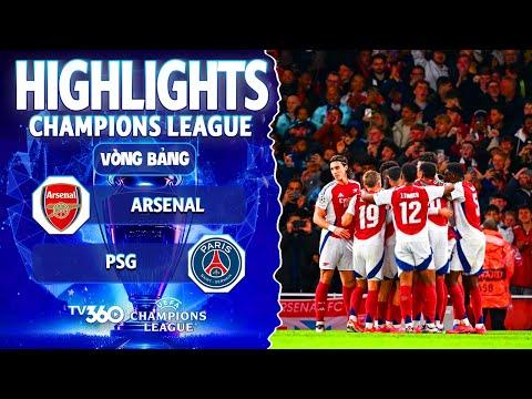 HIGHLIGHTS ARSENAL VS PSG: HÀNG CÔNG THĂNG HOA, TIẾNG PHÁO NỔ VANG TRỜI | CHAMPIONS LEAGUE