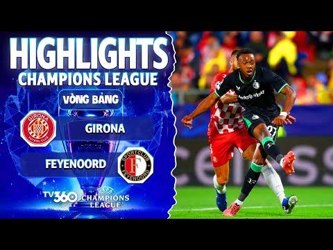 HIGHLIGHTS GIRONA VS FEYENOORD: TRẬN ĐẤU CỦA SAI LẦM VÀ NHỮNG QUẢ PENALTY | CHAMPIONS LEAGUE 24/25
