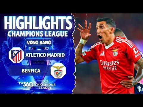 HIGHLIGHTS ATLETICO MADRID VS BENFICA: SIMIONE LẠC LỐI, DI MARIA BAY CAO | CHAMPIONS LEAGUE 24/25